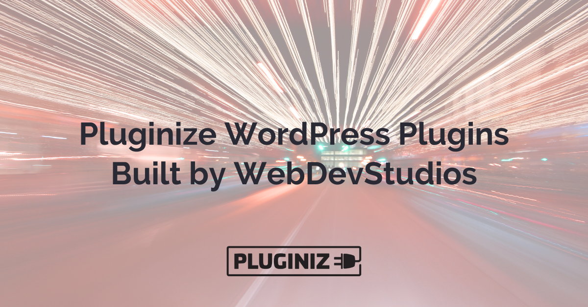 Pluginize WordPress Plugins Built By WebDevStudios - Pluginize